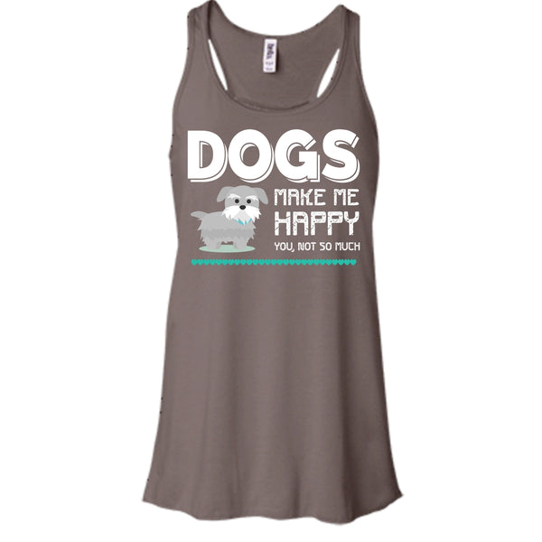 Dogs Make Me Happy Shirt, You Not So Much Shirt