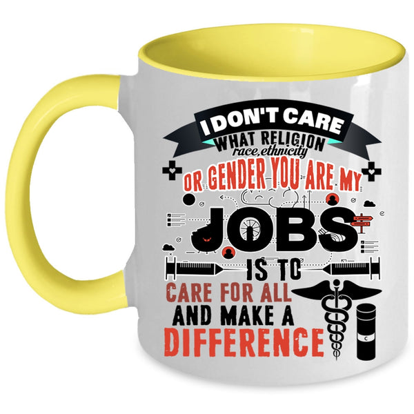 Nurses Coffee Mug, My Jobs Is To Care For All And Make Difference Accent Mug