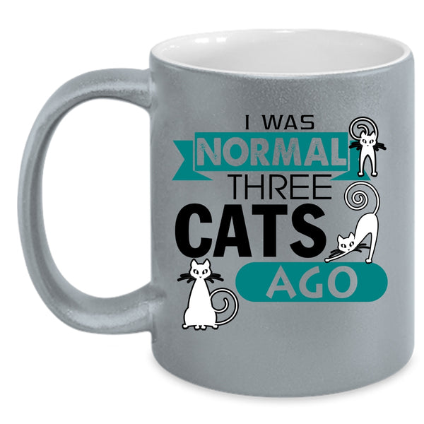 Cute Cat Owner Coffee Mug, I Was Normal Three Cats Ago Accent Mug