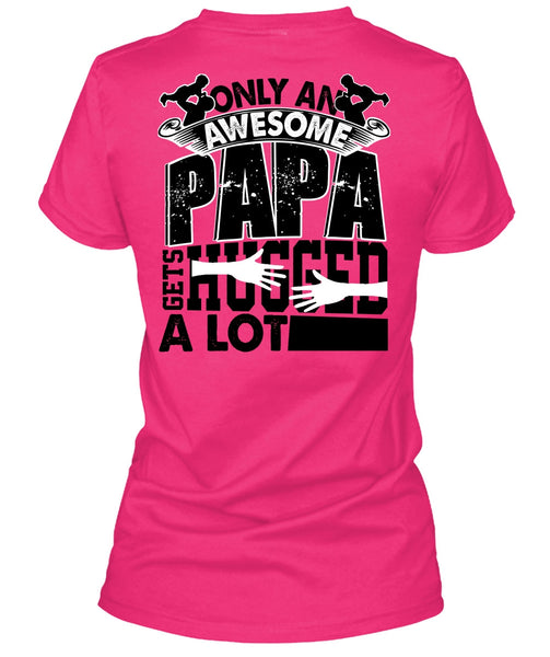 Only An Awesome Papa T Shirt, I Love Papa T Shirt