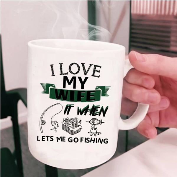 When Lets Me Go Fishing Coffee Mug, I Love My Wife Cup