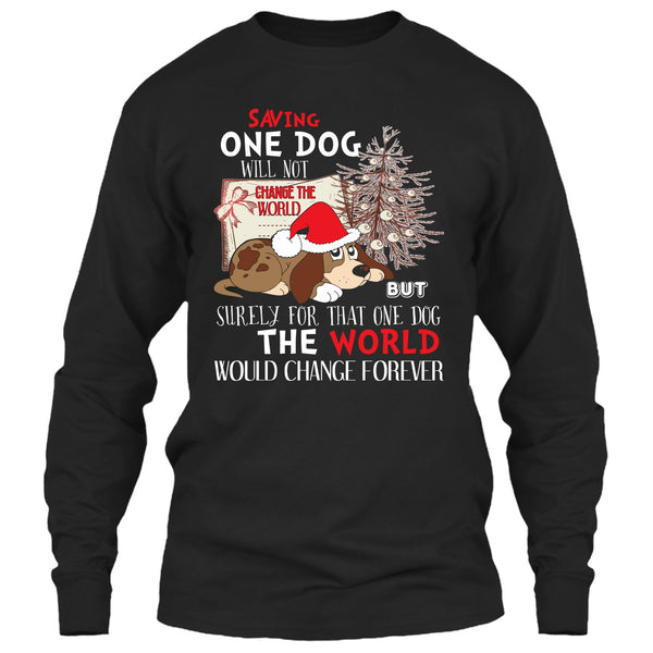 Saving One Dog Will Not Change The world T Shirt, Coolest Dog T Shirt