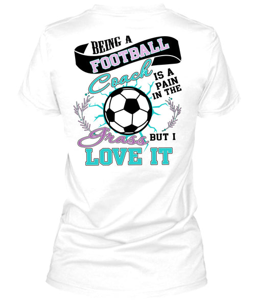 Being A Football Coach T Shirt, I Love Football T Shirt