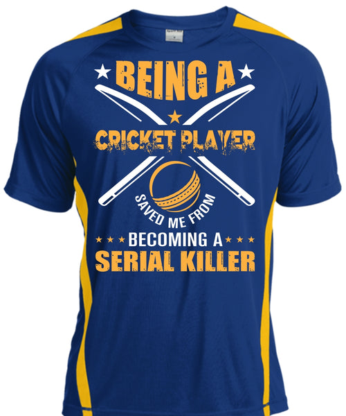 Being A Cricket Player Saved Me From Becoming A Serial Killer T Shirt, Sport T Shirt