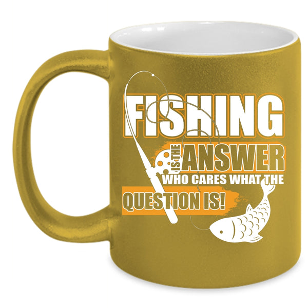 Fishing Is The Answer Coffee Mug, Funny Gift For Fisher Coffee Cup