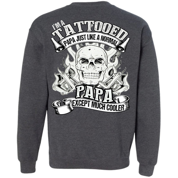 Just Like A Normal Papa T Shirt, I Love Papa Sweatshirt