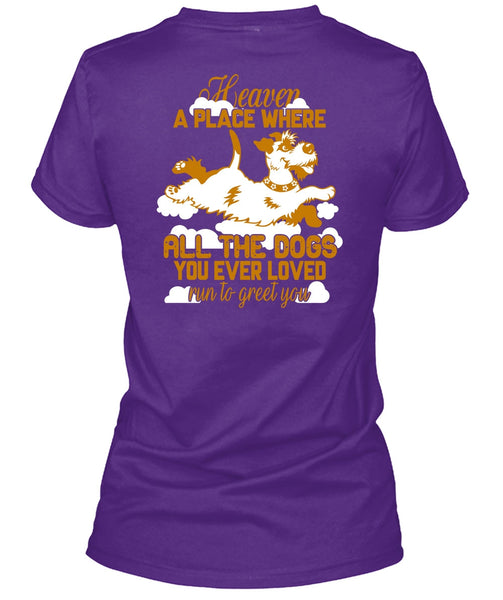 Heaven A Place Where All The Dogs T Shirt, Run To Greet You T Shirt