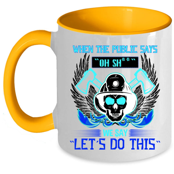 Funny Fireman Coffee Mug, When The Public Says Accent Mug