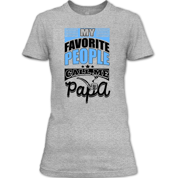 My Favorite People Call Me Papa T Shirt, Father's Day Gift T Shirt