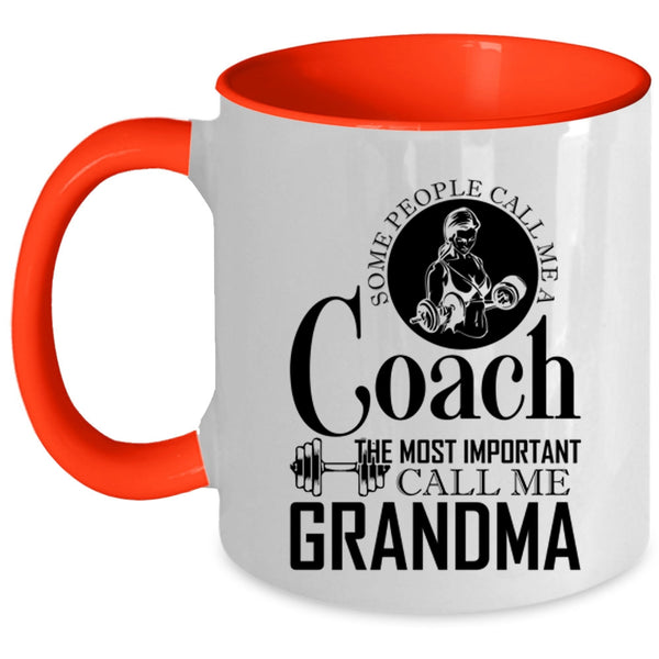 The Most Important Call Me Grandma Coffee Mug, Some People Call Me A Coach Accent Mug