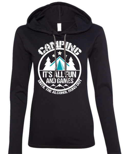 Camping It's All Fun And Games T Shirt, Alcohol Runs Out T Shirt (Anvil Ladies Ringspun Hooded)
