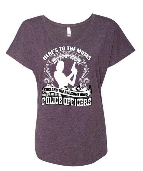Police Officers T Shirt, Here's To The Moms T Shirt, Cool Shirt (Ladies' Triblend Dolman Sleeve)