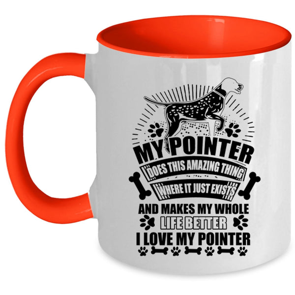 I Love My Pointer Coffee Mug, My Pointer Does Amazing Thing Accent Mug