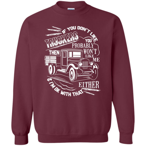 Then Won't Like Me T Shirt, Coolest Trucker Ever Sweatshirt