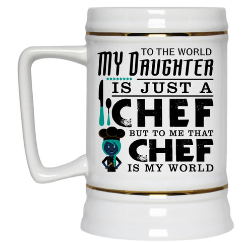 To Me That Chef Is My World Beer Stein 22oz, My Daughter Is A Chef Beer Mug