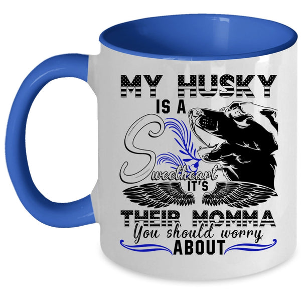 It's Their Momma Coffee Mug, My Husky Is A Sweetheart Accent Mug