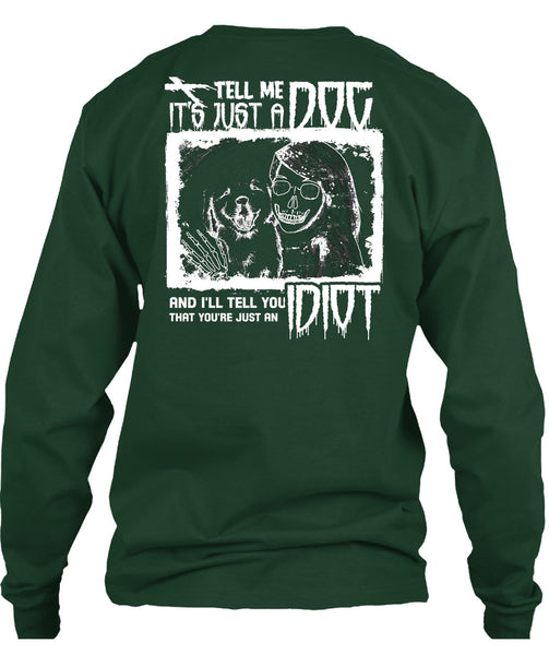 Tell Me It's Just A Dog T Shirt, I'll Tell You Idiot T Shirt