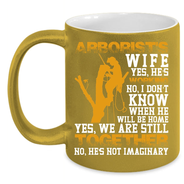 Arborist's Wife Coffee Mug, Funny Gift For My Wife Coffee Cup