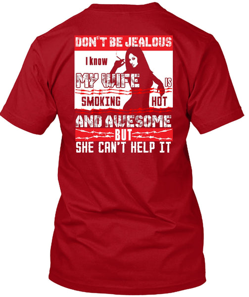 I Know My Wife T Shirt, She Can't Help It T Shirt