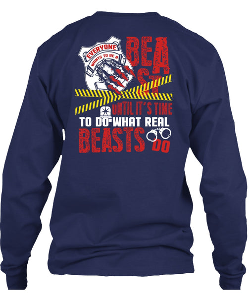 It's Time To Do What Real Beasts Do T Shirt, Being A Police T Shirt