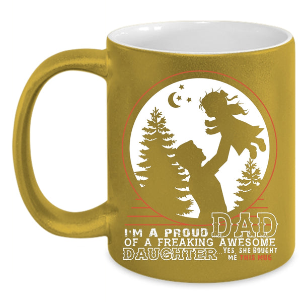 I'm A Proud Dad Of An Awesome Daughter Coffee Mug, Father And Daughter Coffee Cup