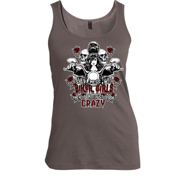 Never Mess With Biker Girls T Shirt, They Don't Just Look Crazy T Shirt, Cool T Shirt