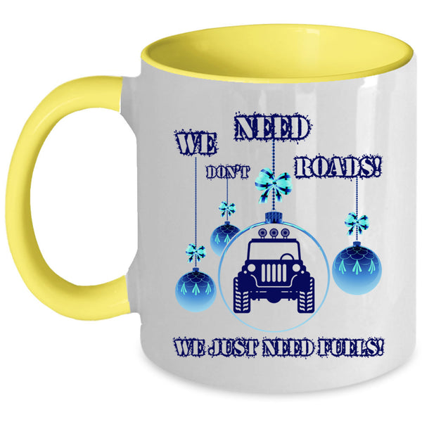 We Just Need Fuels Coffee Mug, We Don't Need Roads Accent Mug