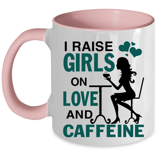Cute Girls Coffee Mug, I Raise Girls On Love And Caffeine Accent Mug