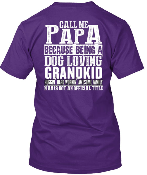 Call Me Papa T Shirt, Dog Loving Grandkid T Shirt