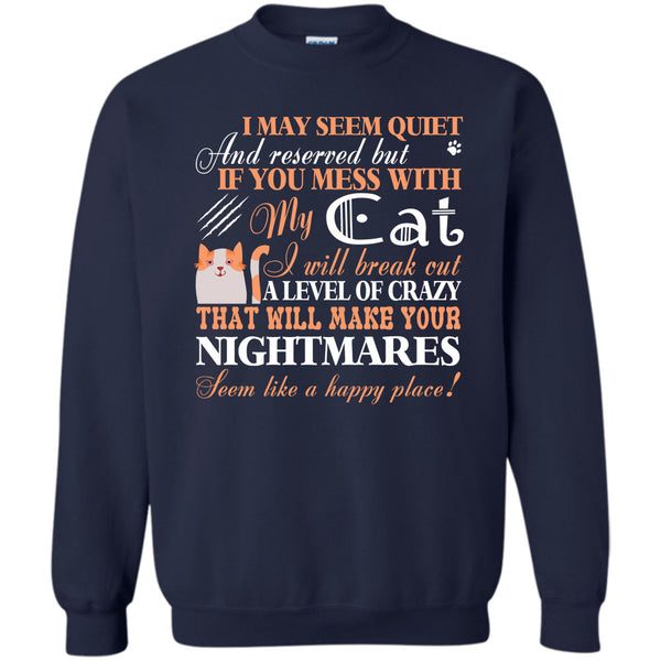 Will Make Your Nightmares T Shirt, I Love My Cat Sweatshirt