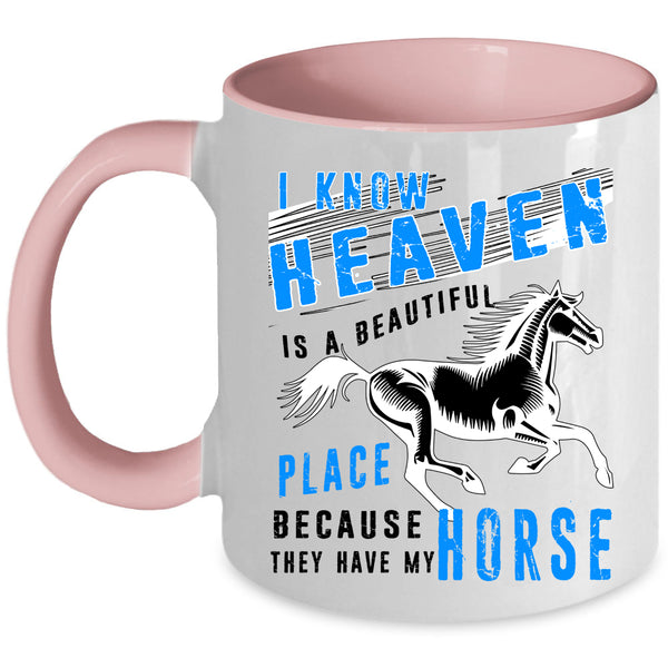 They Have My Horse Coffee Mug, Heaven Is A Beautiful Place Accent Mug