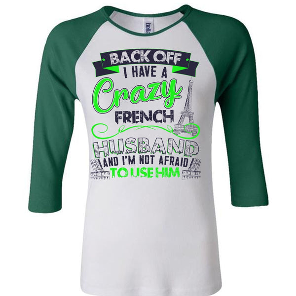 I Have A Crazy French Husband T Shirt, I Love Husband T Shirt, Awesome T-Shirts