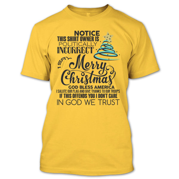 Merry Christmas T Shirt, Notice This Shirt Owner Is Politically T Shirt