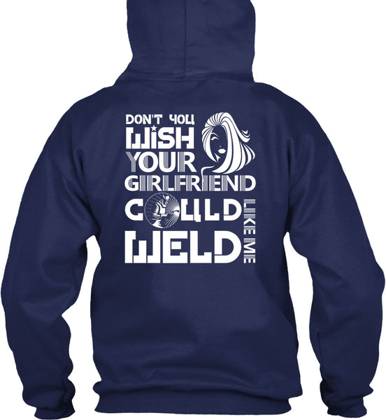 Your Girlfriend Called Welder T Shirt, Being A Welder T Shirt