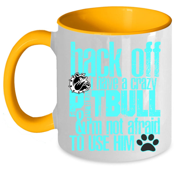 Crazy Pitbull Coffee Mug, I Have A Crazy Pitbull Accent Mug