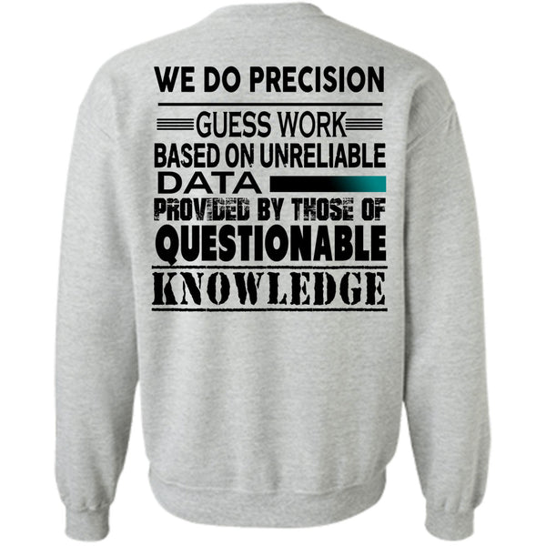 Being A Lineman T Shirt, We Do Precision Guesswork Based On Unreliable Data Provided Sweatshirt
