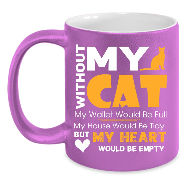 With Out My Cat My Wallet Would Be Full Mug