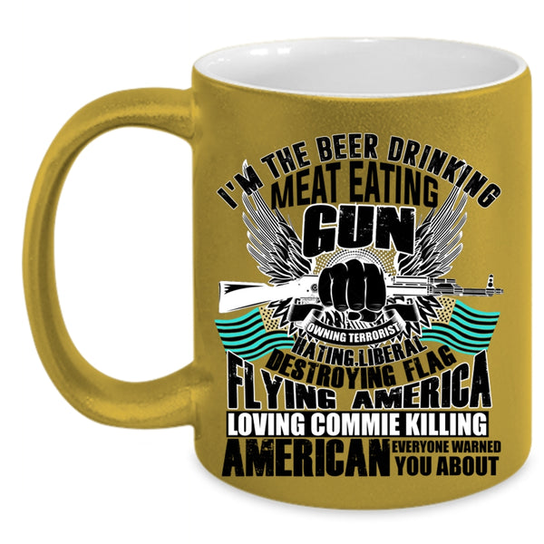 Flag Flying America Loving Coffee Mug, I'm The Beer Drinking Meat Eating Accent Mug