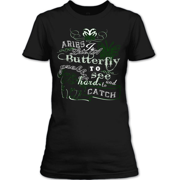 Aries Is Like A Butterfly T Shirt, Pretty To See Hard And To Catch T Shirt