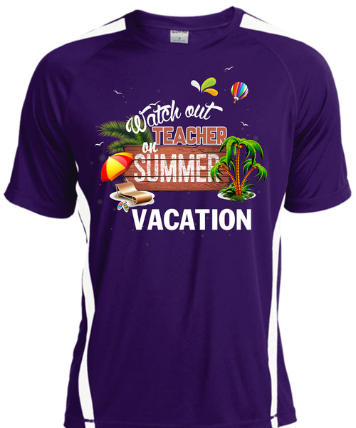 Watch Out Teacher On Summer Vacation T Shirt, Being A Teacher T Shirt, Cool Shirt