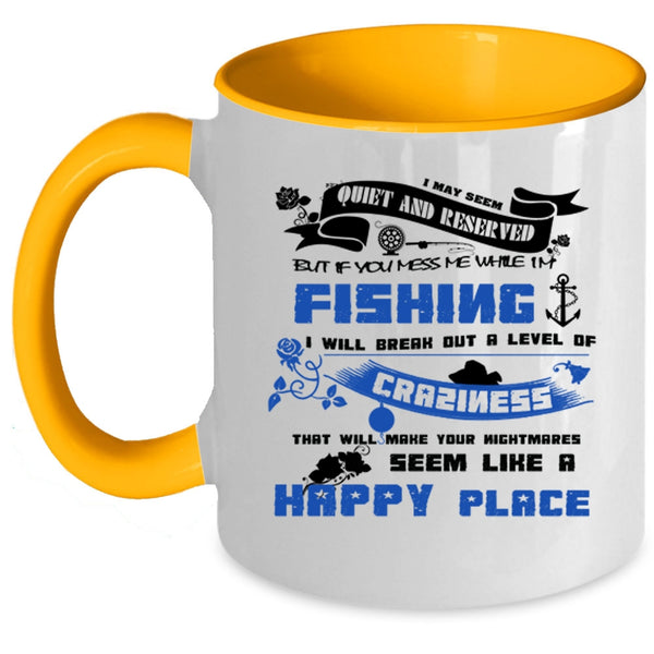 Love Fishing Coffee Mug, Don't Mess With Me While I'm Fishing Accent Mug
