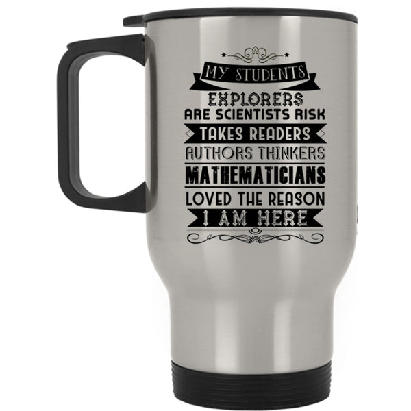 Cool Teachers Travel Mug, My Students Explorers Are Scientists Mug