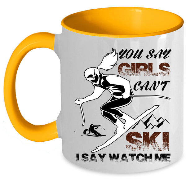 I Say Watch Me Coffee Mug, You Say Girls Can't Ski Accent Mug