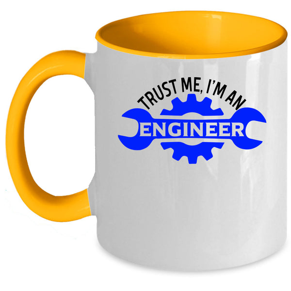 Cute Engineer Coffee Mug, Trust Me I'm An Engineer Accent Mug