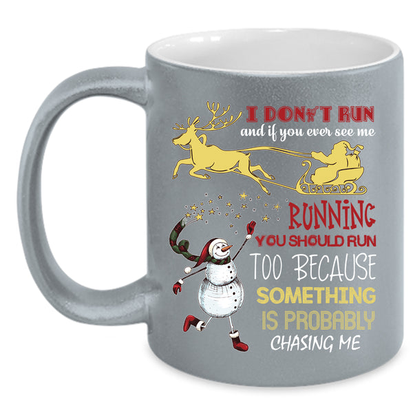 I Don't Run And If You Ever See Me Coffee Mug, Cute Christmas Coffee Cup
