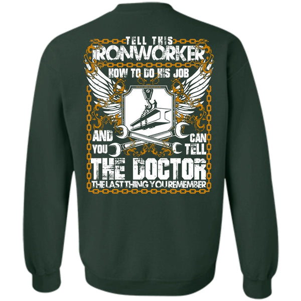 Can Tell The Doctor T Shirt, I Love Ironworker Sweatshirt