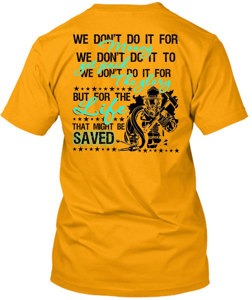 We Don't Do It For Money T Shirt, Being A Firefighter T Shirt