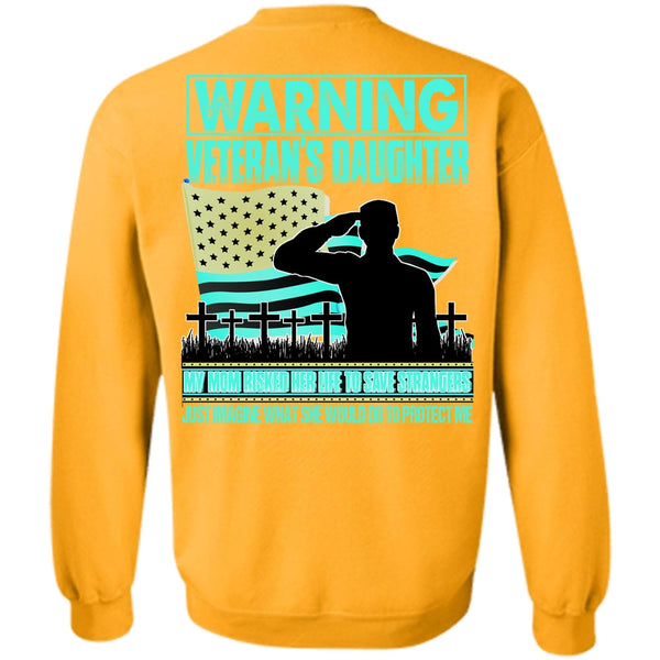 I Love Veteran T Shirt, Warning Veteran's Daughter Sweatshirt