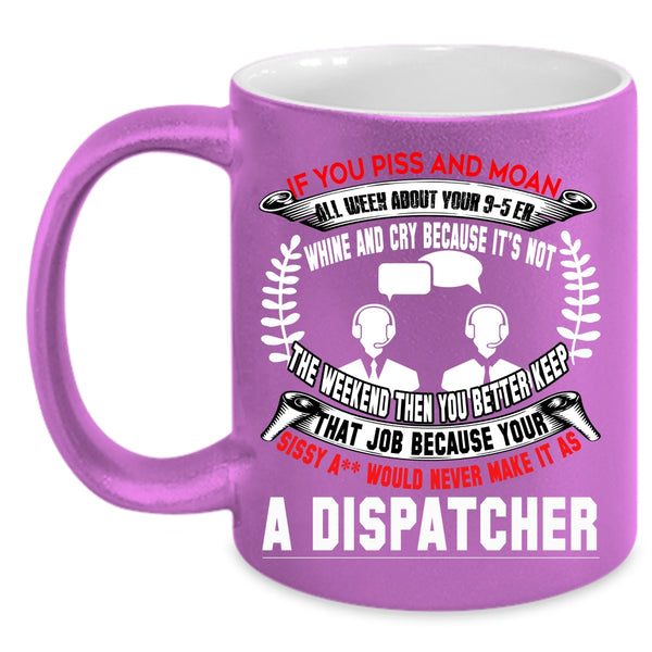 Dispatcher Coffee Mug, Best Gift For Dispatcher Coffee Cup