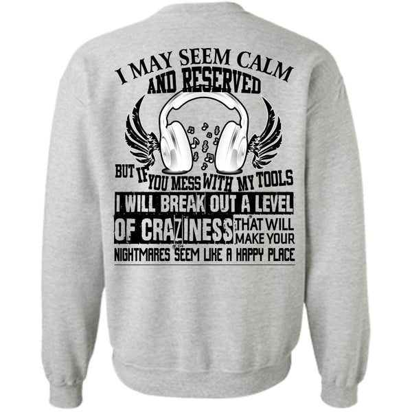 Being A Mechanic T Shirt, You Mess With My Tools Sweatshirt